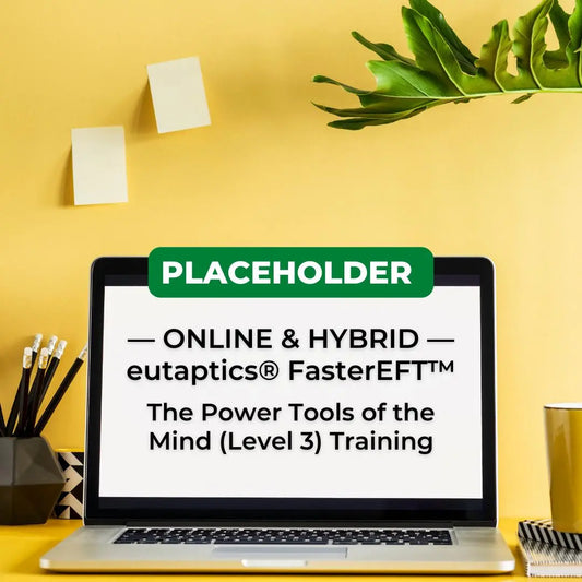 Placeholder - Online/Hybrid Level 3 - eutaptics® The Power Tools of the Mind Training eutaptics® FasterEFT™